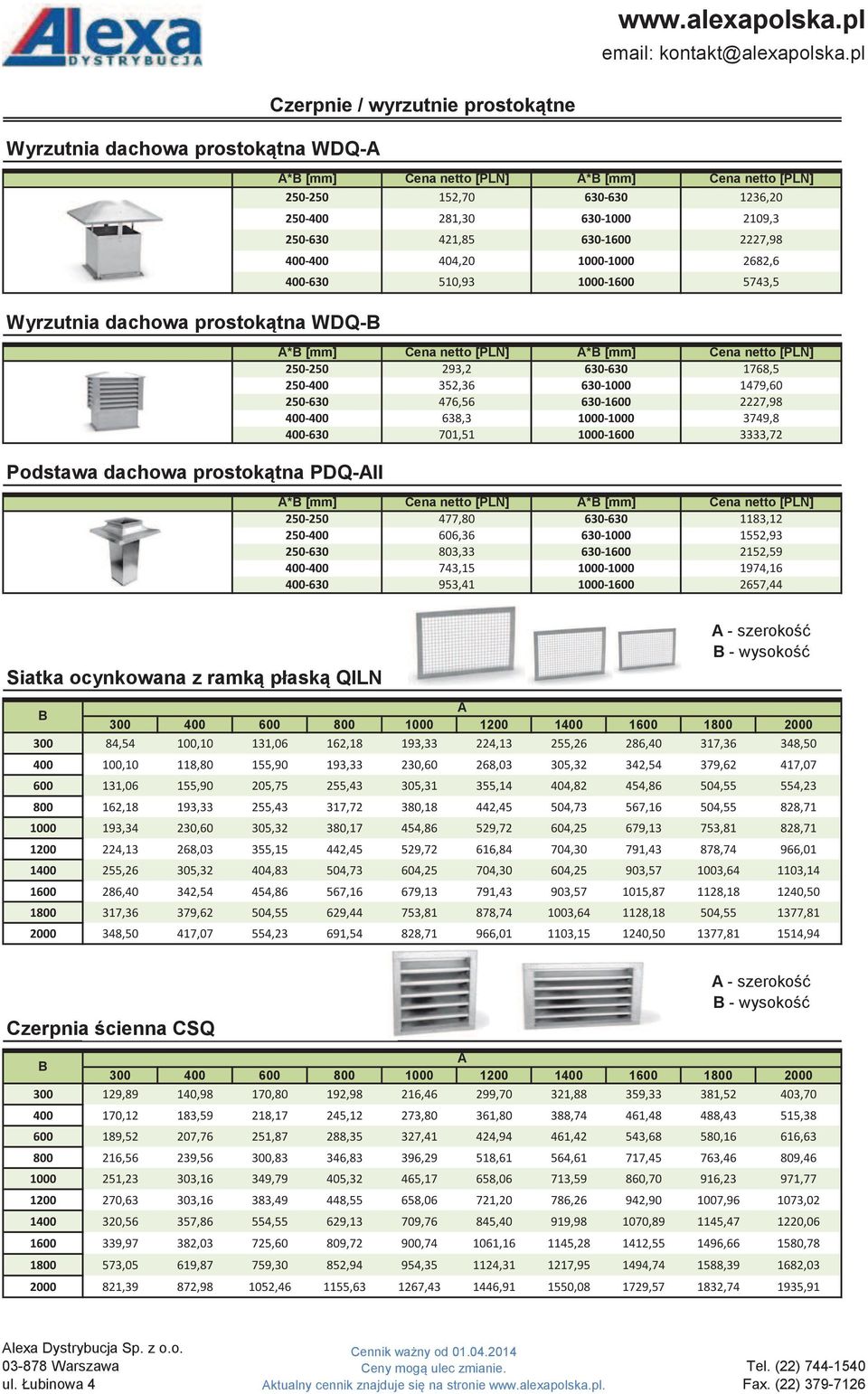 630-1600 2227,98 638,3 1000-1000 3749,8 701,51 1000-1600 3333,72 Podstawa dachowa prostokątna PDQ-AII A*B [mm] 250-250 250-400 250-630 400-400 400-630 A*B [mm] 477,80 630-630 1183,12 606,36 630-1000