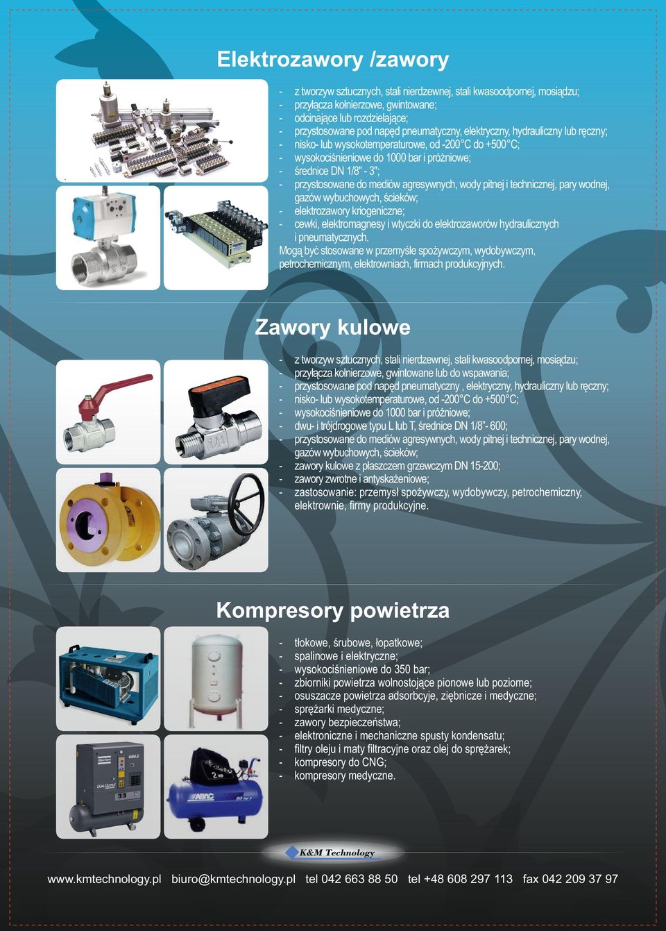 pitnej i technicznej, pary wodnej, gazów wybuchowych, ścieków; elektrozawory kriogeniczne; cewki, elektromagnesy i wtyczki do elektrozaworów hydraulicznych i pneumatycznych.