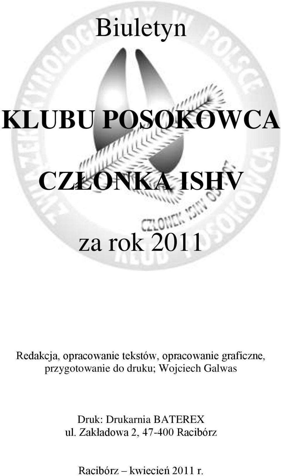 przygotowanie do druku; Wojciech Galwas Druk: Drukarnia