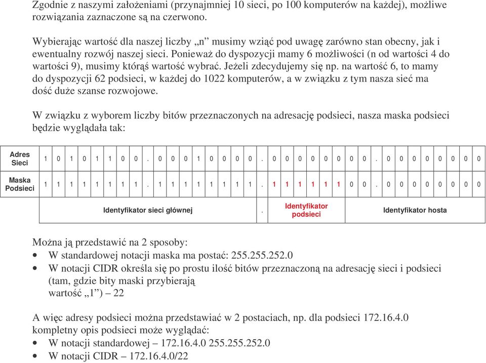 Poniewa do dyspozycji mamy 6 moliwoci (n od wartoci 4 do wartoci 9), musimy któr warto wybra. Jeeli zdecydujemy si np.