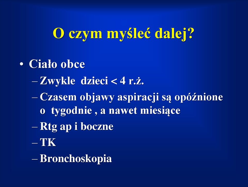 Czasem objawy aspiracji są opóźnione o