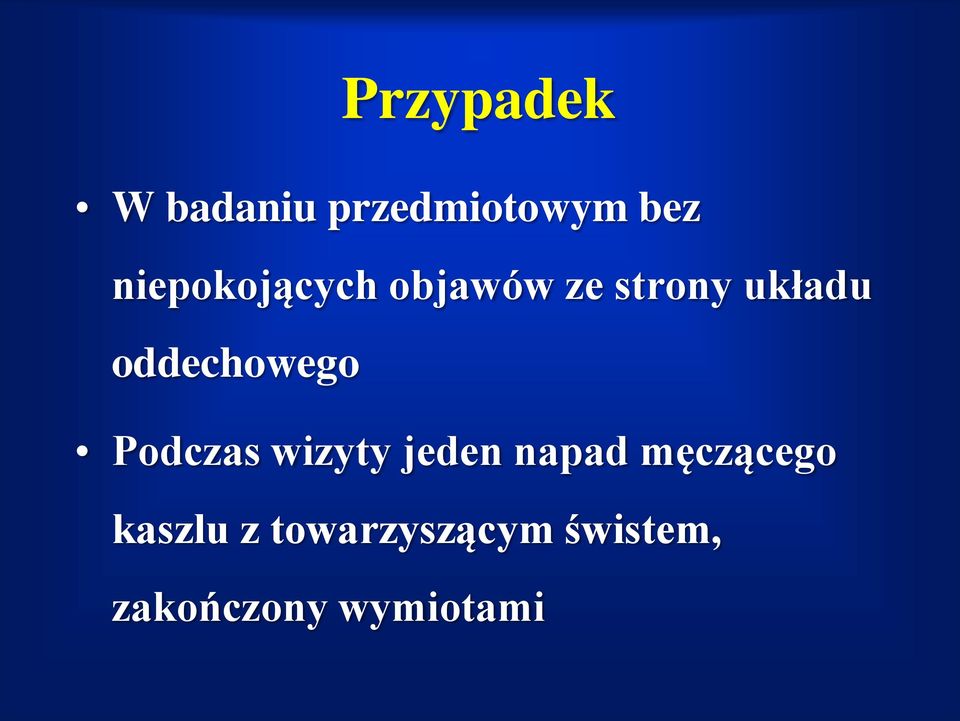 oddechowego Podczas wizyty jeden napad