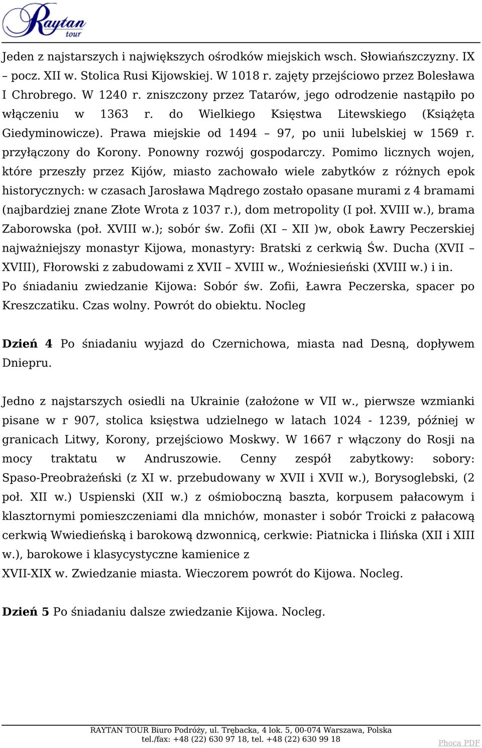 przyłączony do Korony. Ponowny rozwój gospodarczy.