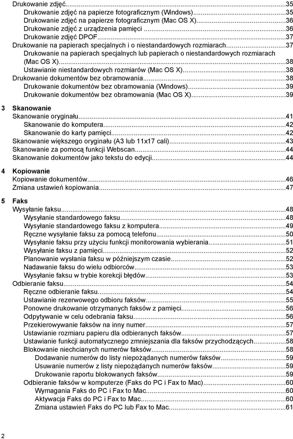 ..38 Ustawianie niestandardowych rozmiarów (Mac OS X)...38 Drukowanie dokumentów bez obramowania...38 Drukowanie dokumentów bez obramowania (Windows).