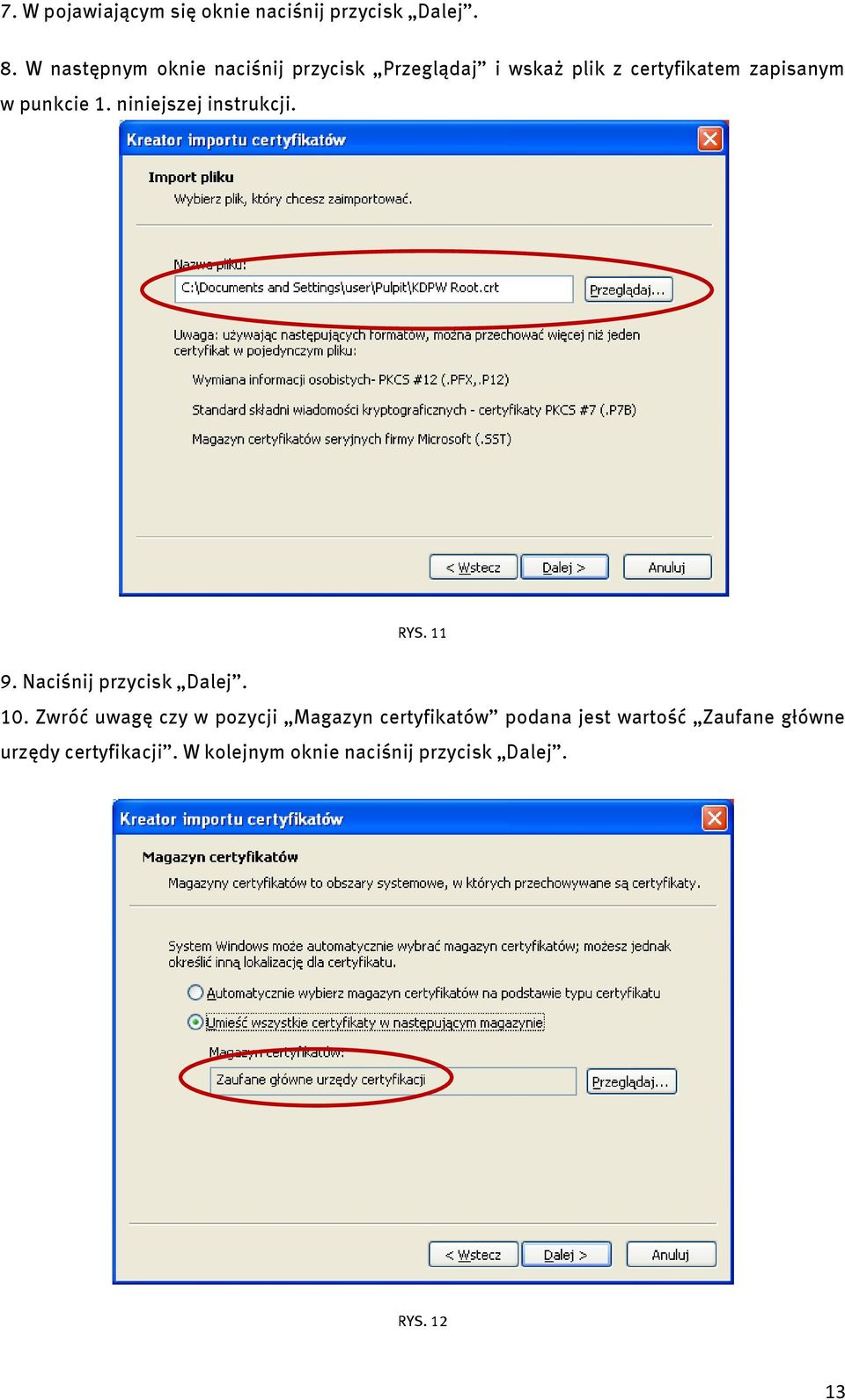 punkcie 1. niniejszej instrukcji. RYS. 11 9. Naciśnij przycisk Dalej. 10.