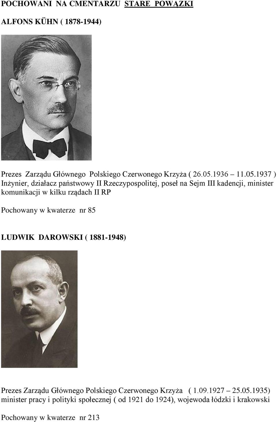 1937 ) Inżynier, działacz państwowy II Rzeczypospolitej, poseł na Sejm III kadencji, minister komunikacji w kilku rządach II