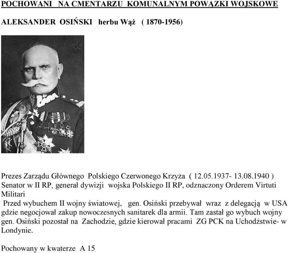 1940 ) Senator w II RP, generał dywizji wojska Polskiego II RP, odznaczony Orderem Virtuti Militari Przed wybuchem II wojny światowej,