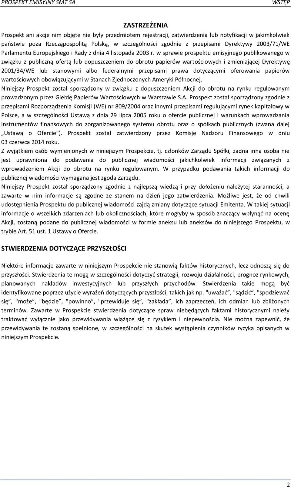 w sprawie prospektu emisyjnego publikowanego w związku z publiczną ofertą lub dopuszczeniem do obrotu papierów wartościowych i zmieniającej Dyrektywę 2001/34/WE lub stanowymi albo federalnymi