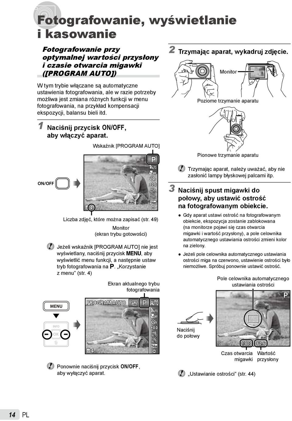 Monitor Poziome trzymanie aparatu 1 Naciśnij przycisk n, aby włączyć aparat. Wskaźnik [PROGRAM ] P ISO 1M Liczba zdjęć, które można zapisać (str.