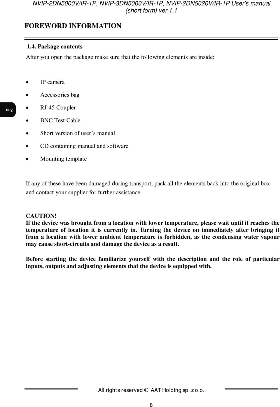 version Cable of user s manual CD Short containing version of manual user s and manual software CD containing manual and software Mounting template If If any any of of this these elements have been