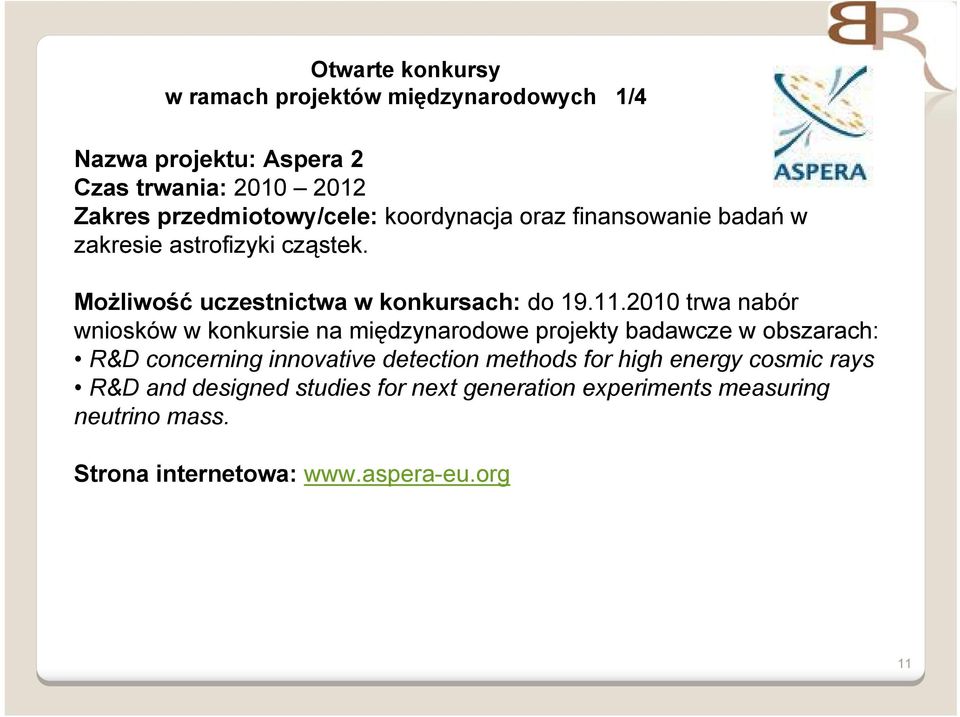 2010 trwa nabór wniosków w konkursie na międzynarodowe projekty badawcze w obszarach: R&D concerning innovative detection methods