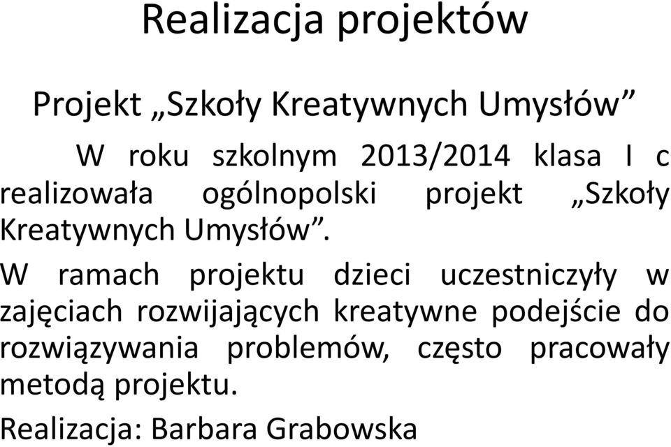 W ramach projektu dzieci uczestniczyły w zajęciach rozwijających kreatywne