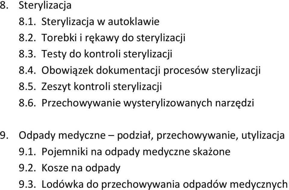 Zeszyt kontroli sterylizacji 8.6. Przechowywanie wysterylizowanych narzędzi 9.