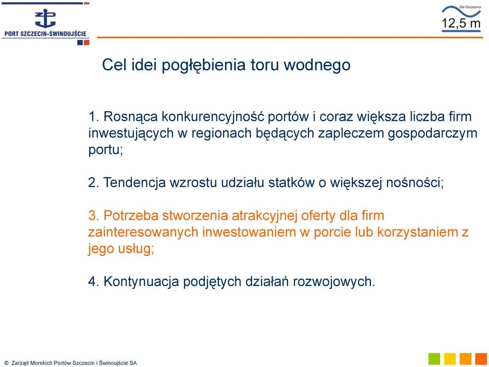 zapleczem gospodarczym portu; 2. Tendencja wzrostu udziału statków o większej nośności; 3.