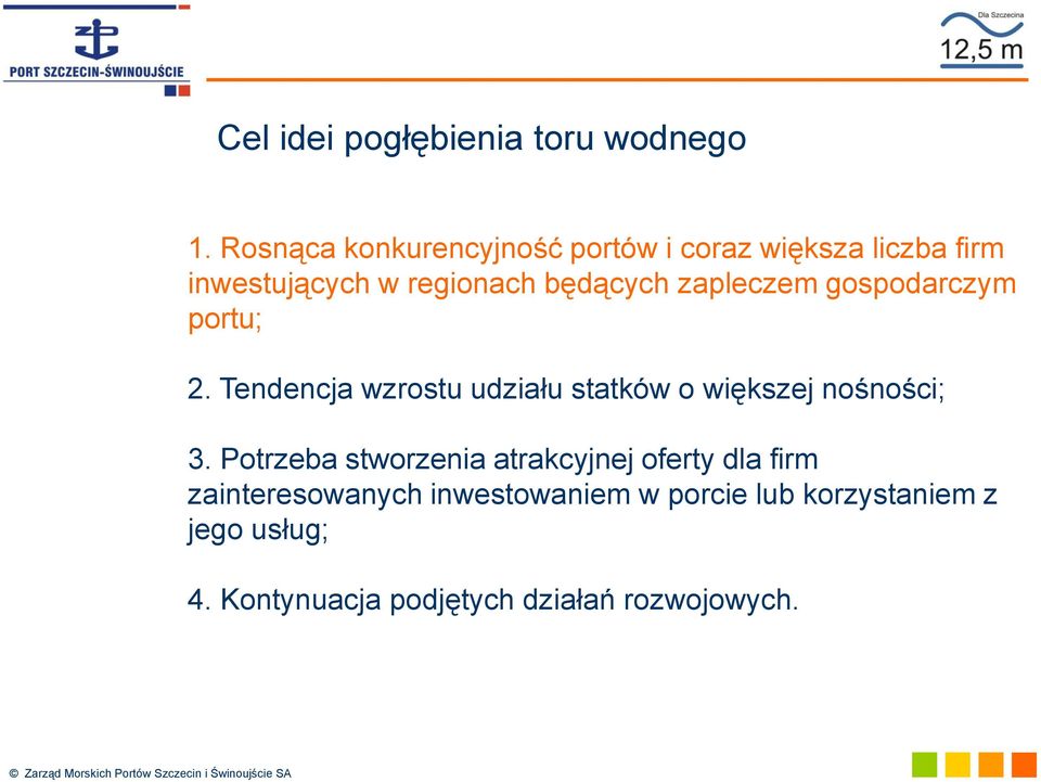 zapleczem gospodarczym portu; 2. Tendencja wzrostu udziału statków o większej nośności; 3.