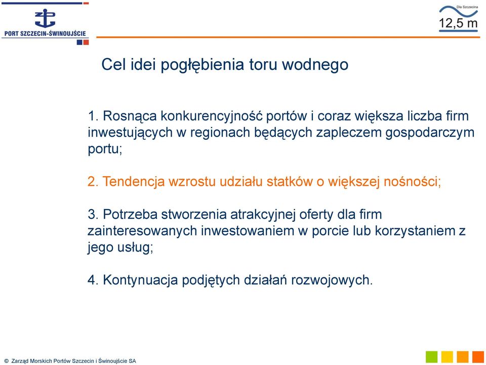 zapleczem gospodarczym portu; 2. Tendencja wzrostu udziału statków o większej nośności; 3.