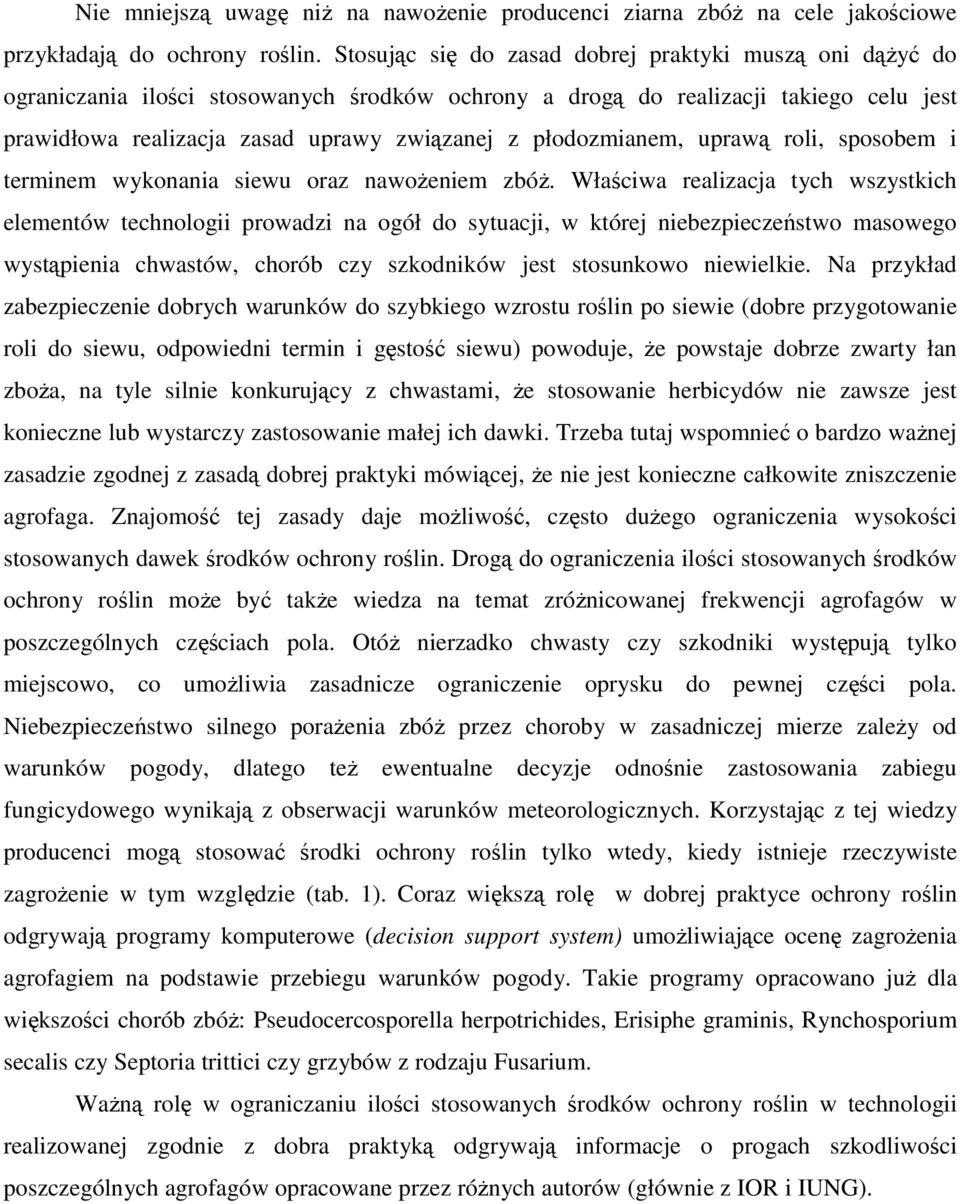 płodozmianem, uprawą roli, sposobem i terminem wykonania siewu oraz nawożeniem zbóż.