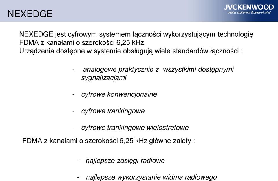 dostępnymi sygnalizacjami - cyfrowe konwencjonalne - cyfrowe trankingowe - cyfrowe trankingowe wielostrefowe FDMA