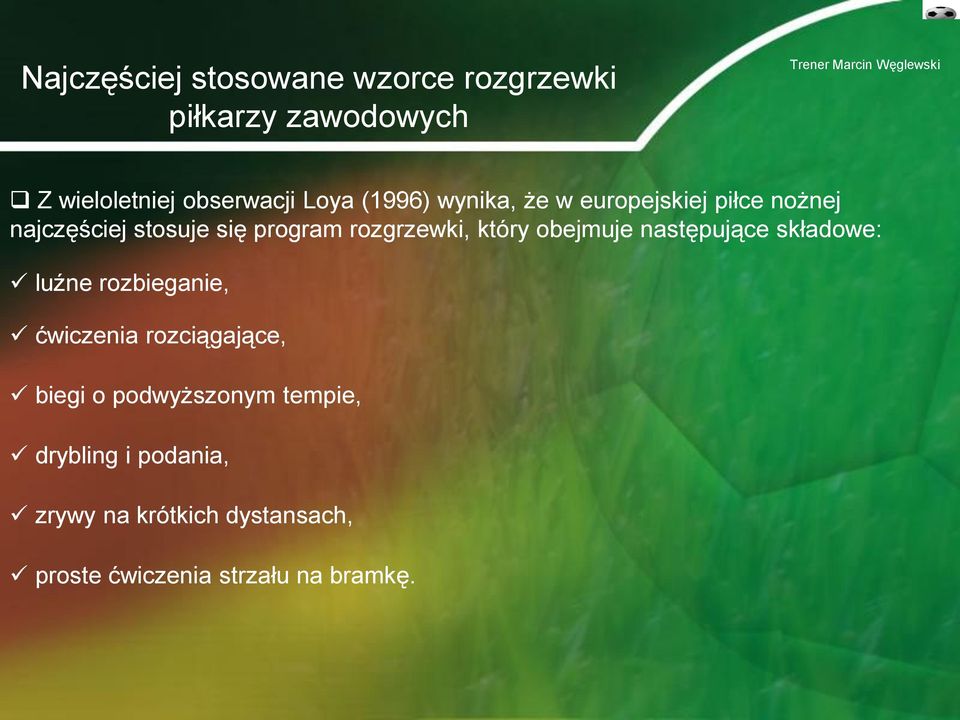 który obejmuje następujące składowe: luźne rozbieganie, ćwiczenia rozciągające, biegi o