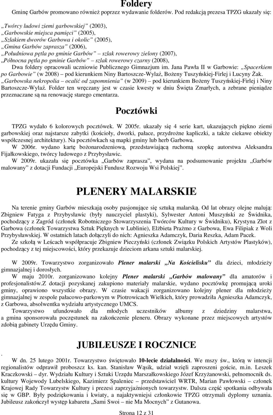 pętla po gminie Garbów szlak rowerowy zielony (2007), Północna pętla po gminie Garbów szlak rowerowy czarny (2008), Dwa foldery opracowali uczniowie Publicznego Gimnazjum im.