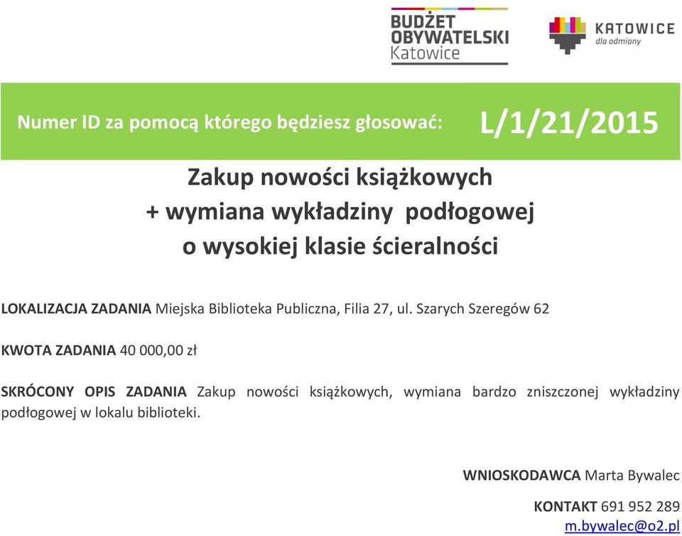 Szarych Szeregów 62 KWOTA ZADANIA 40 000,00 zł SKRÓCONY OPIS ZADANIA Zakup nowości książkowych,