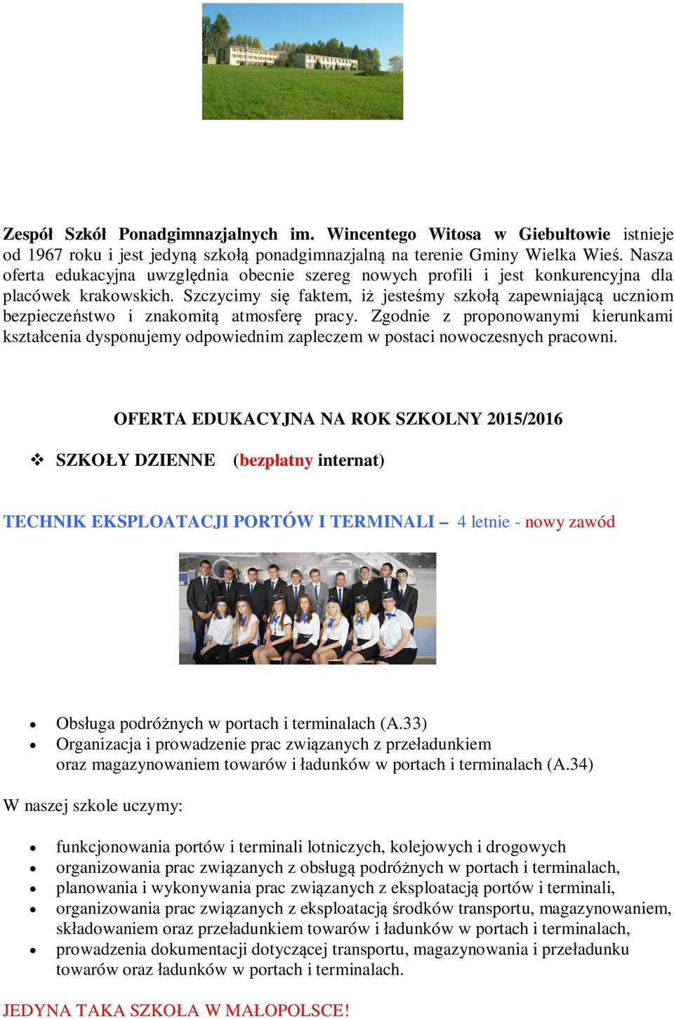 Szczycimy się faktem, iż jesteśmy szkołą zapewniającą uczniom bezpieczeństwo i znakomitą atmosferę pracy.