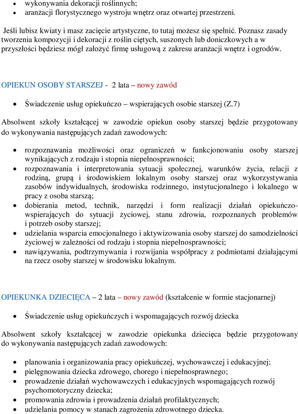 OPIEKUN OSOBY STARSZEJ - 2 lata nowy zawód Świadczenie usług opiekuńczo wspierających osobie starszej (Z.