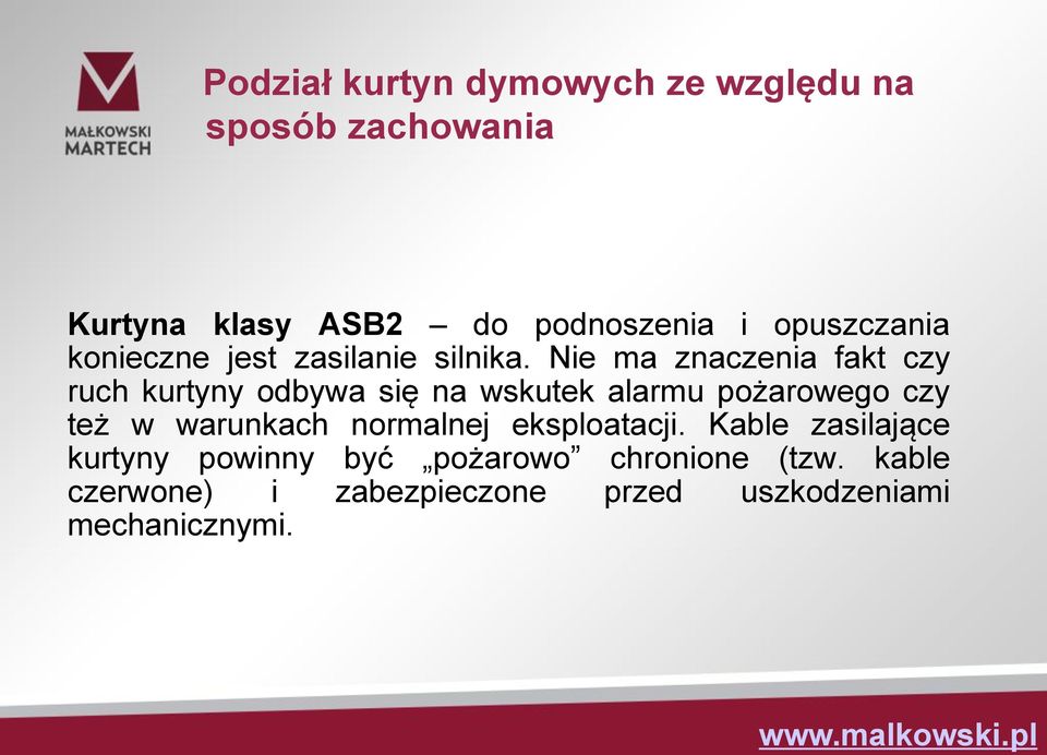 Nie ma znaczenia fakt czy ruch kurtyny odbywa się na wskutek alarmu pożarowego czy też w