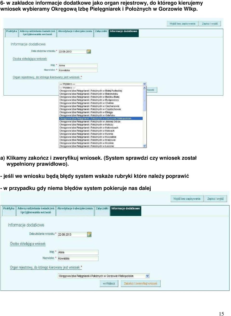 (System sprawdzi czy wniosek został wypełniony prawidłowo).