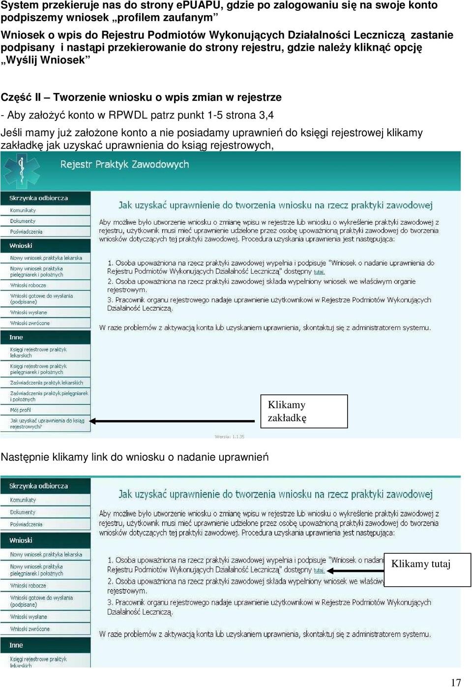 Tworzenie wniosku o wpis zmian w rejestrze - Aby załoŝyć konto w RPWDL patrz punkt 1-5 strona 3,4 Jeśli mamy juŝ załoŝone konto a nie posiadamy uprawnień do