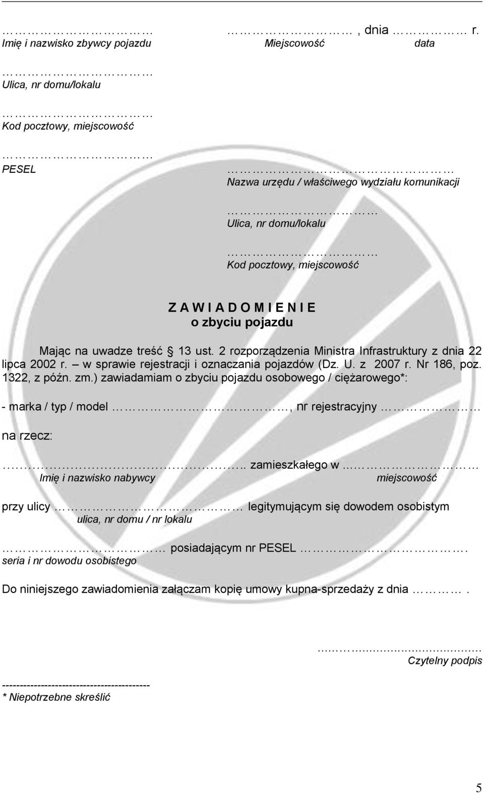 uwadze treść 13 ust. 2 rozporządzenia Ministra Infrastruktury z dnia 22 lipca 2002 r. w sprawie rejestracji i oznaczania pojazdów (Dz. U. z 2007 r. Nr 186, poz. 1322, z późn. zm.