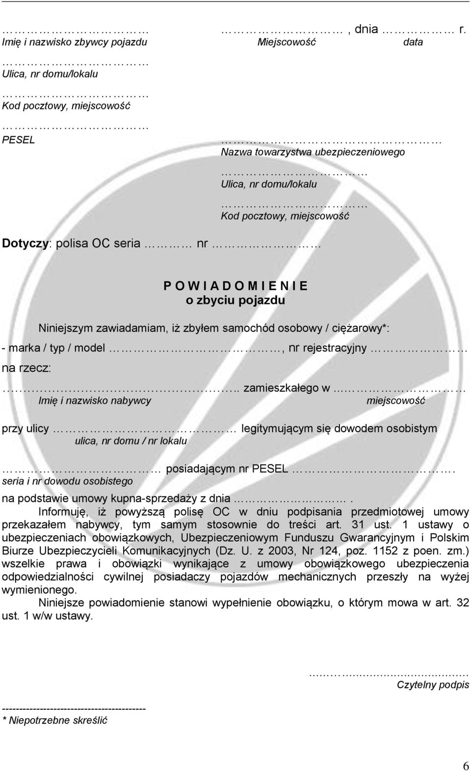 zawiadamiam, iż zbyłem samochód osobowy / ciężarowy*: - marka / typ / model, nr rejestracyjny na rzecz:. zamieszkałego w.