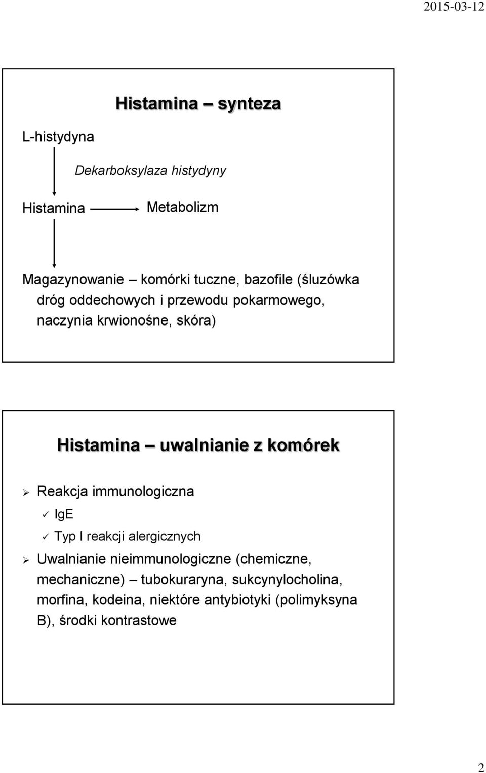 komórek Reakcja immunologiczna IgE Typ I reakcji alergicznych Uwalnianie nieimmunologiczne (chemiczne,