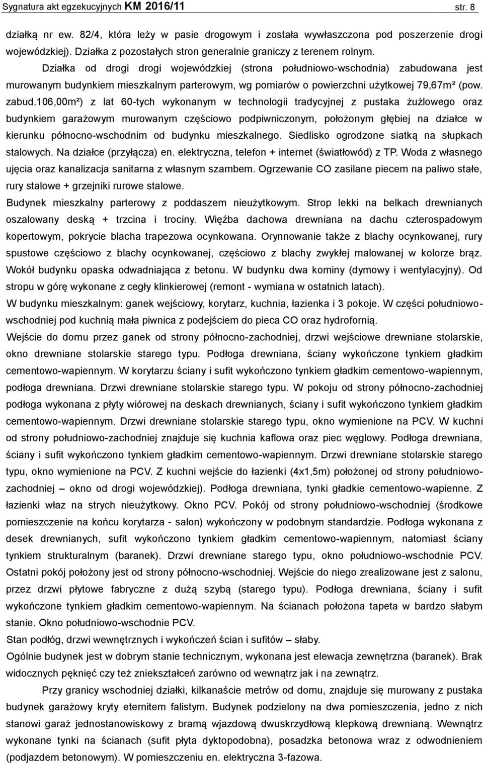 Działka od drogi drogi wojewódzkiej (strona południowo-wschodnia) zabudo