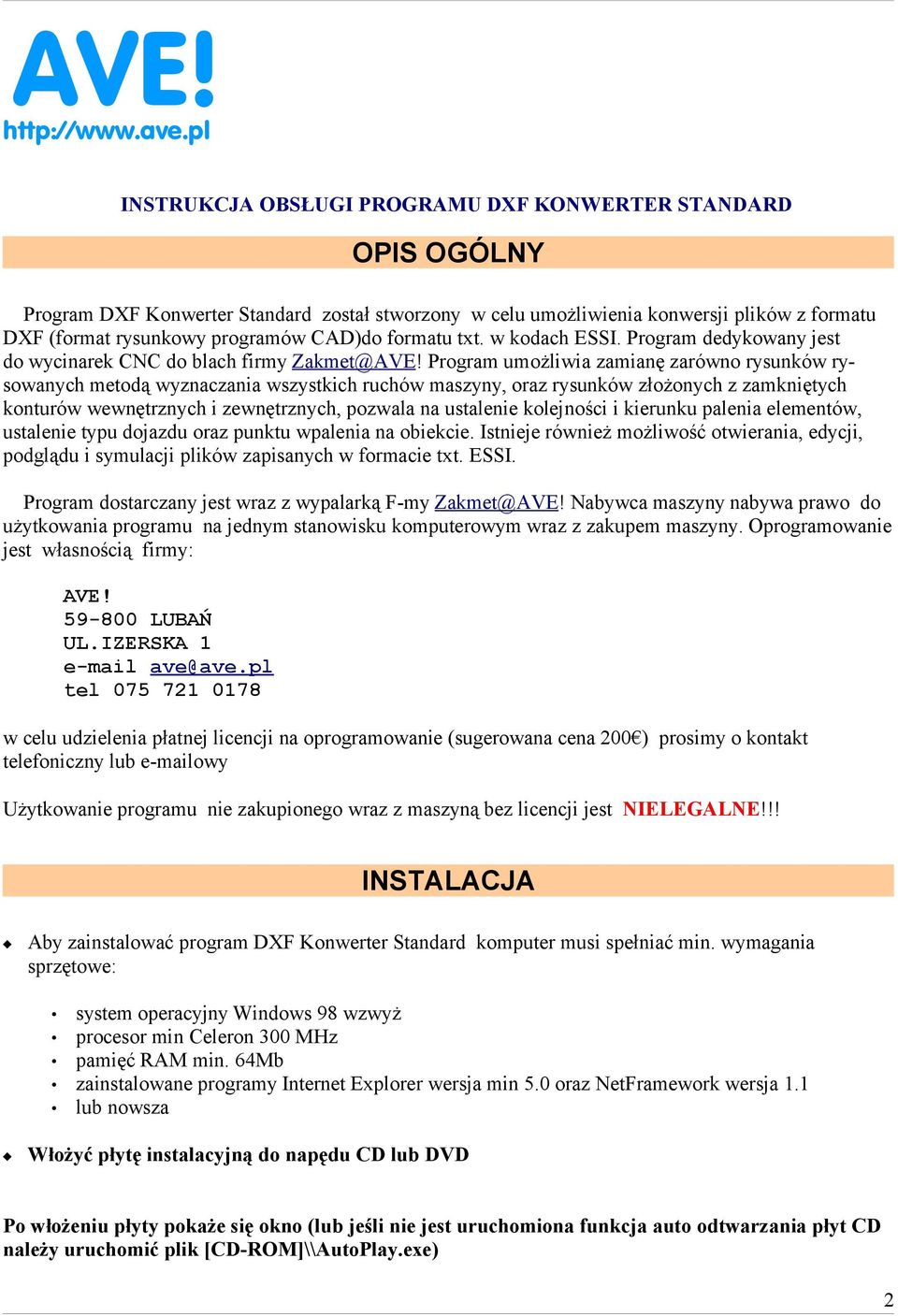 formatu txt. w kodach ESSI. Program dedykowany jest do wycinarek CNC do blach firmy Zakmet@AVE!