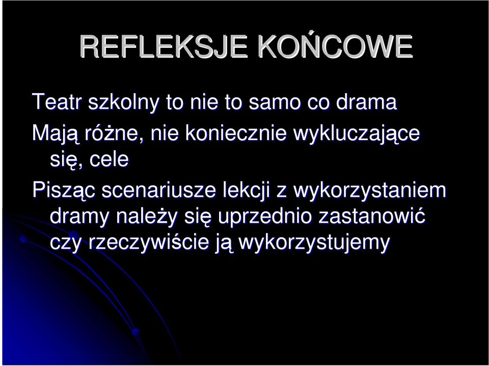 Pisząc c scenariusze lekcji z wykorzystaniem dramy należy