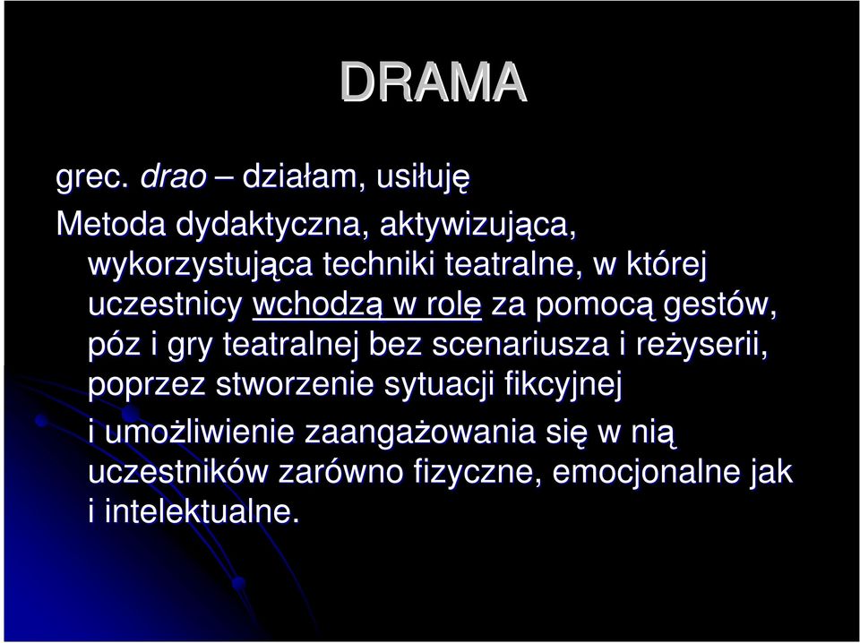 teatralne, w której uczestnicy wchodzą w rolę za pomocą gestów, póz z i gry teatralnej
