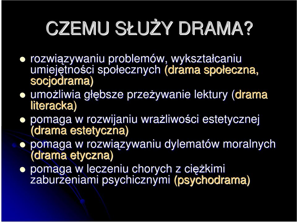 socjodrama) umożliwia głęg łębsze przeżywanie lektury (drama( literacka) pomaga w rozwijaniu wrażliwo