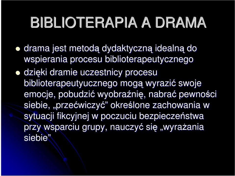swoje emocje, pobudzić wyobraźni nię,, nabrać pewności siebie, przećwiczyć określone