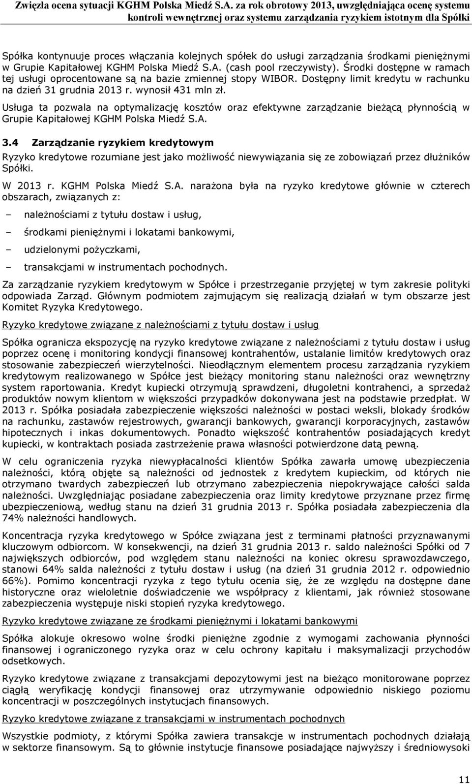 Usługa ta pzwala na ptymalizację ksztów raz efektywne zarządzanie bieżącą płynnścią w Grupie Kapitałwej KGHM Plska Miedź S.A. 3.