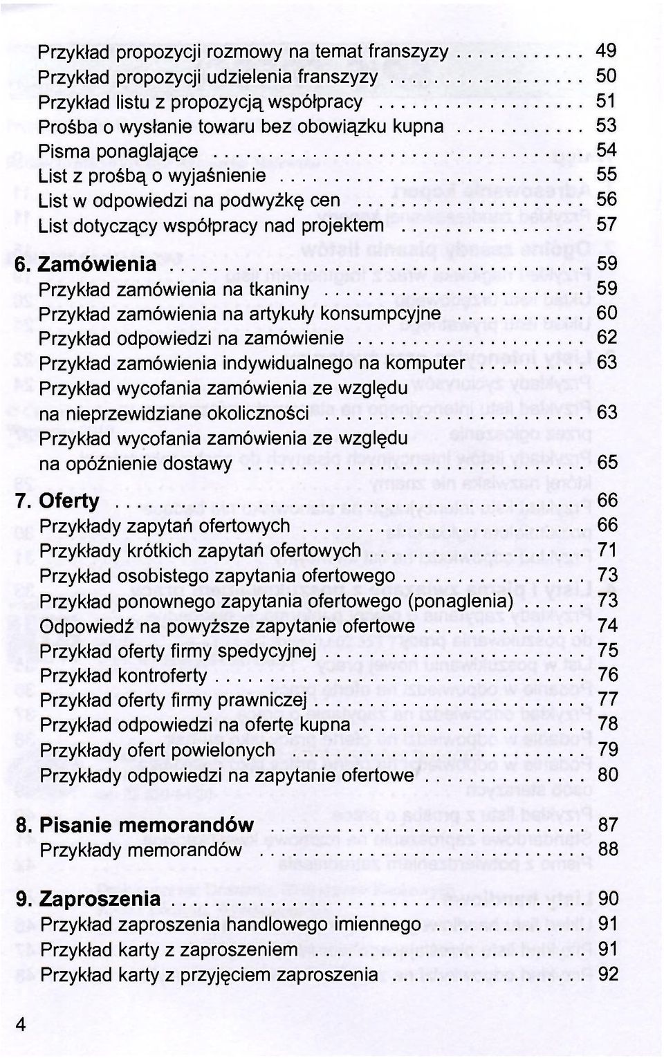 Zamówienia 59 Przykład zamówienia na tkaniny 59 Przykład zamówienia na artykuły konsumpcyjne 60 Przykład odpowiedzi na zamówienie 62 Przykład zamówienia indywidualnego na komputer 63 Przykład