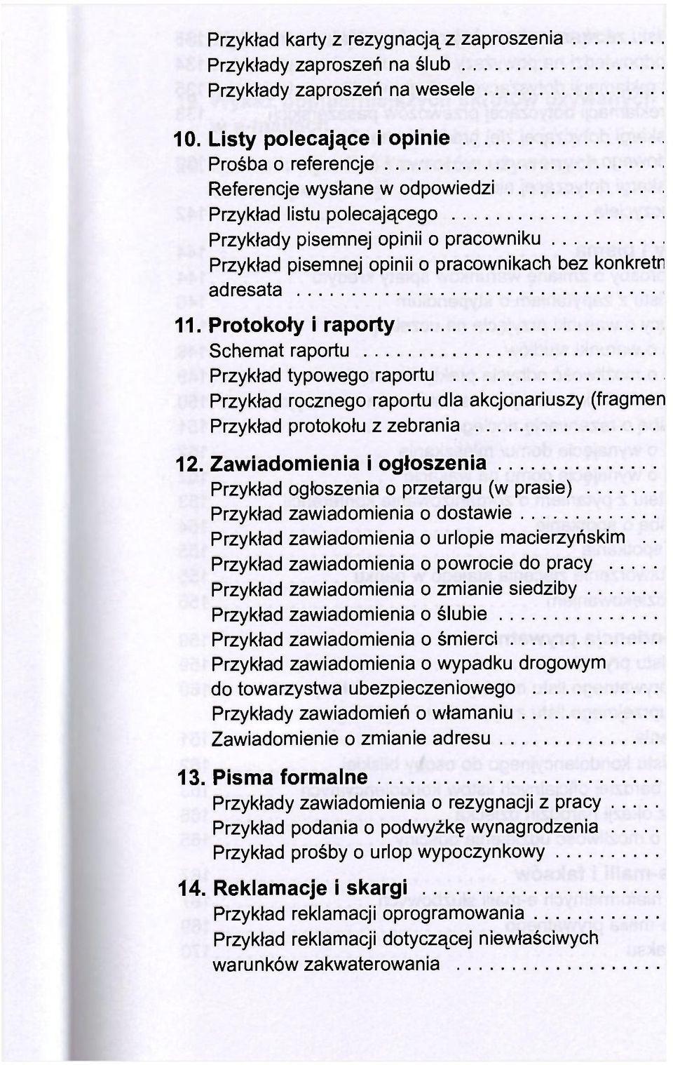 adresata 11. Protokoły i raporty Schemat raportu Przykład typowego raportu Przykład rocznego raportu dla akcjonariuszy (fragmen Przykład protokołu z zebrania 12.