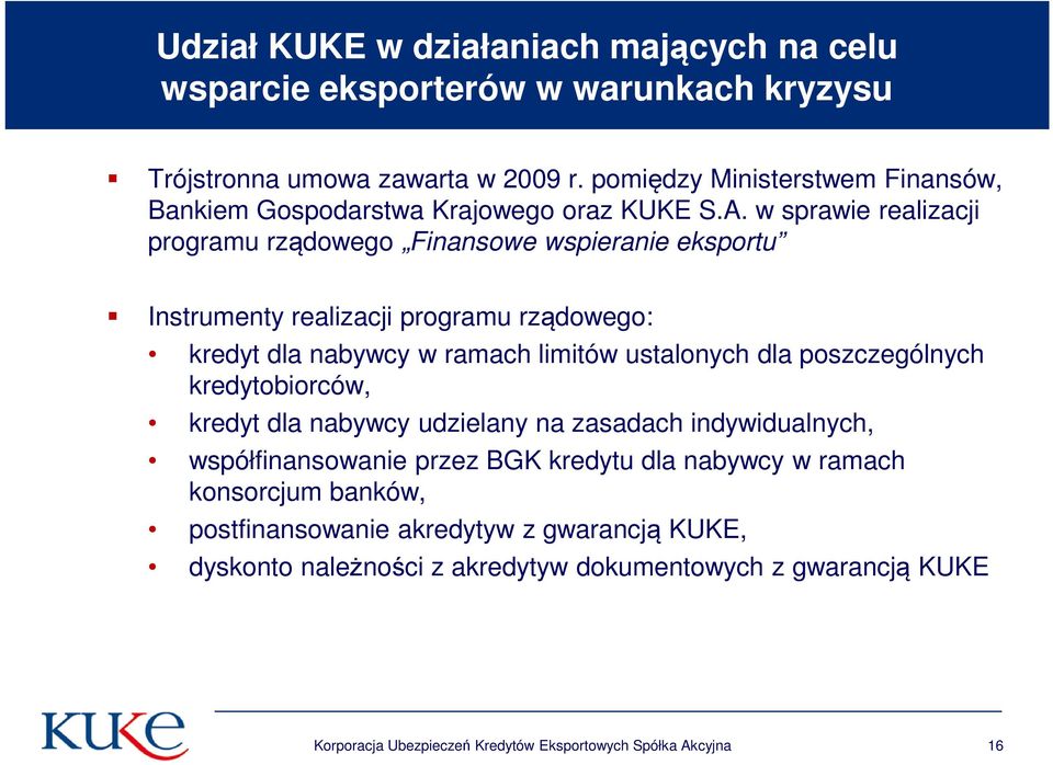 w sprawie realizacji programu rządowego Finansowe wspieranie eksportu Instrumenty realizacji programu rządowego: kredyt dla nabywcy w ramach limitów ustalonych dla