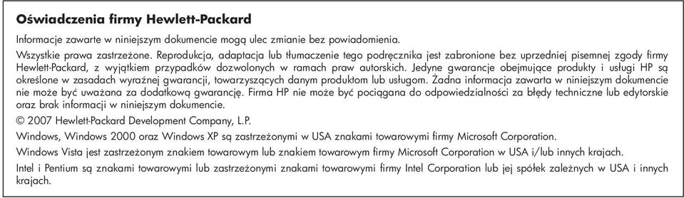 Jedyne gwarancje obejmujące produkty i usługi HP są określone w zasadach wyraźnej gwarancji, towarzyszących danym produktom lub usługom.