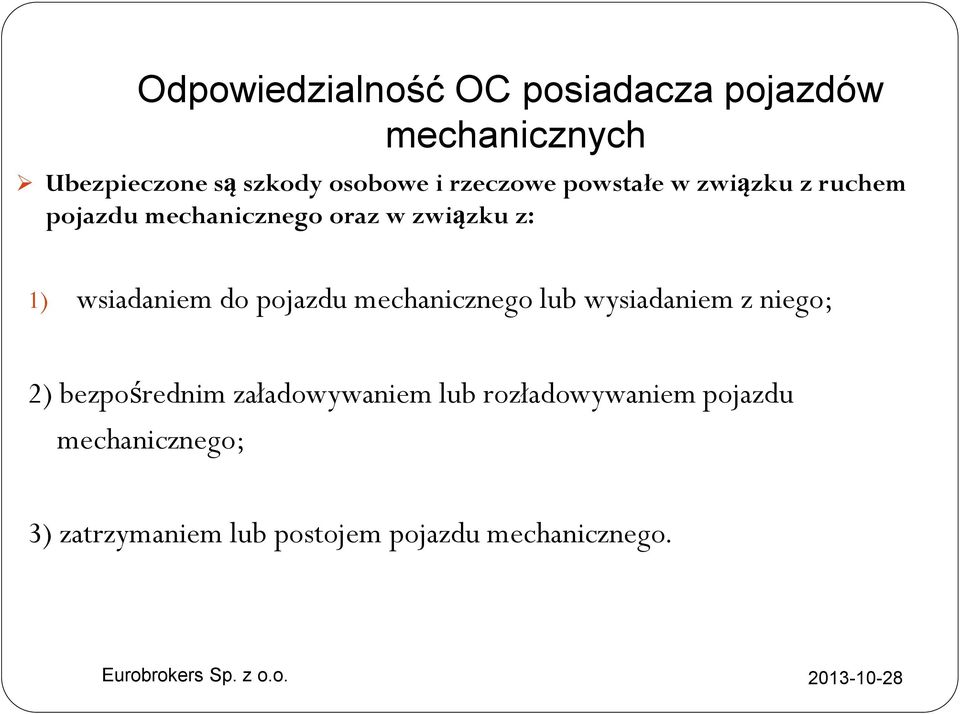 wsiadaniem do pojazdu mechanicznego lub wysiadaniem z niego; 2) bezpośrednim