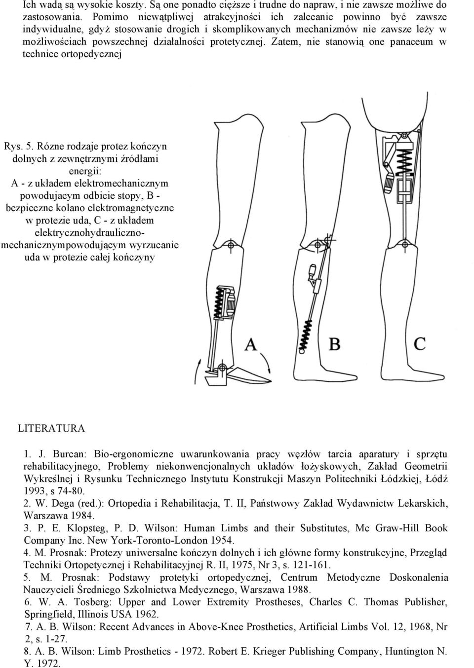 protetycznej. Zatem, nie stanowią one panaceum w technice ortopedycznej Rys. 5.