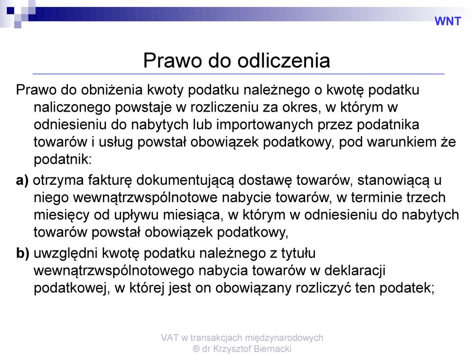 stanowiącą u niego wewnątrzwspólnotowe nabycie towarów, w terminie trzech miesięcy od upływu miesiąca, w którym w odniesieniu do nabytych towarów powstał obowiązek