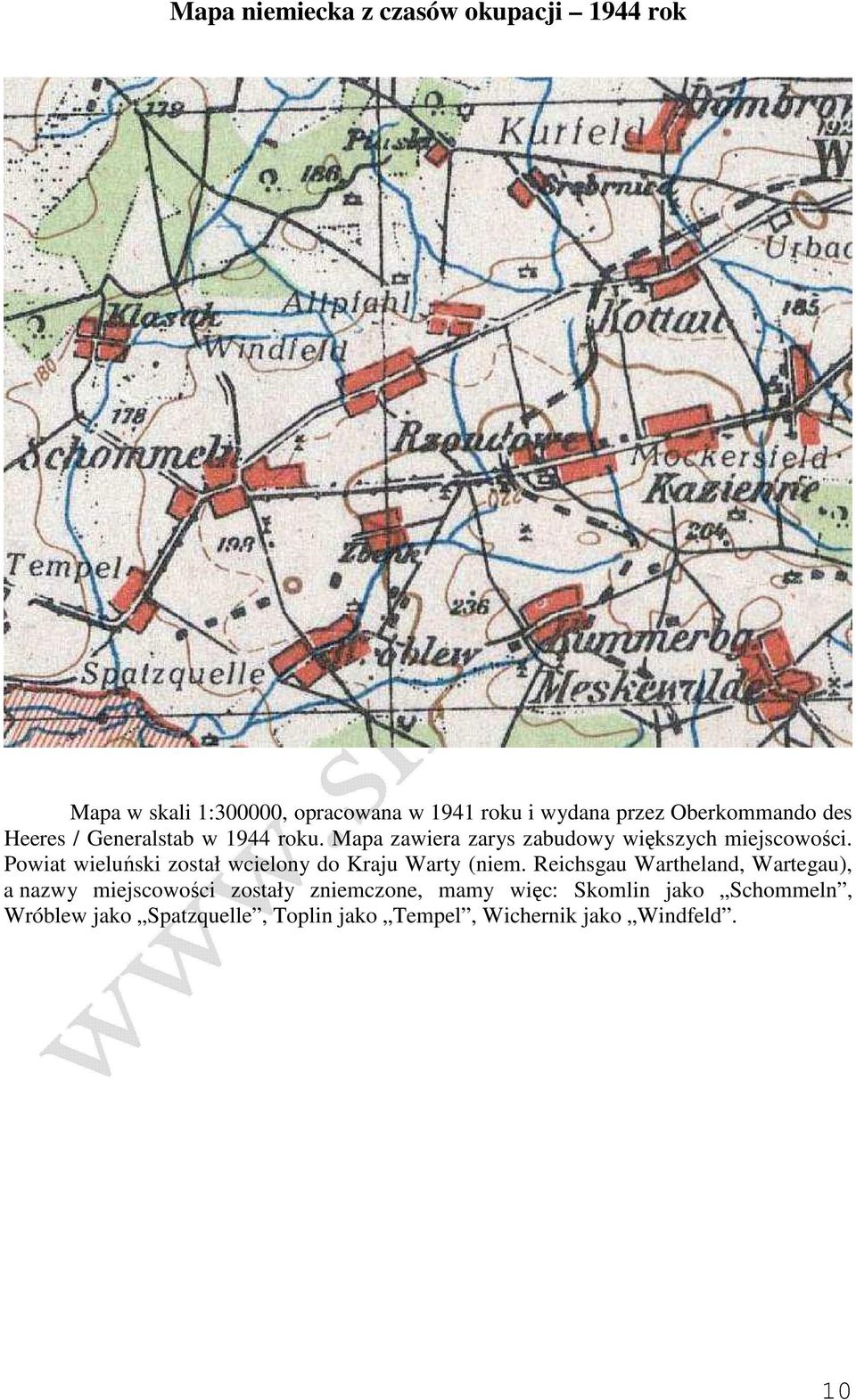 Powiat wieluński został wcielony do Kraju Warty (niem.
