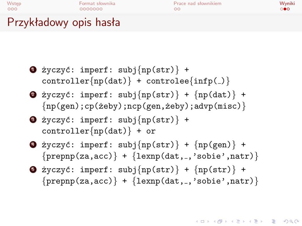 subj{np(str)} + controller{np(dat)} + or 4 życzyć: imperf: subj{np(str)} + {np(gen)} + {prepnp(za,acc)} +