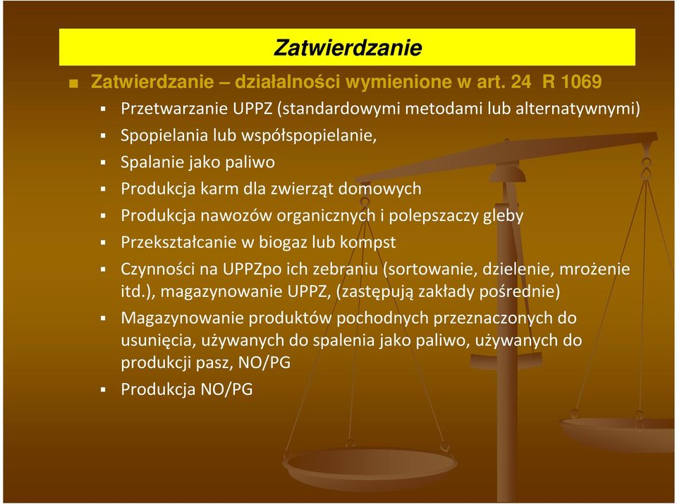 zwierząt domowych Produkcja nawozów organicznych i polepszaczy gleby Przekształcanie w biogaz lub kompst Czynności na UPPZpoich zebraniu